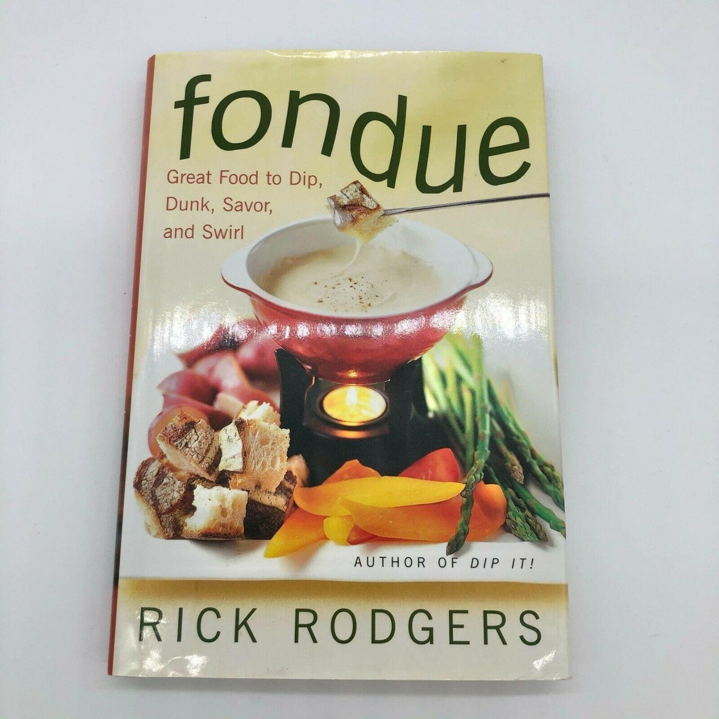 Fondue : Great Food to Dip, Dunk, Savor, and Swirl by Rick Rodgers 1998.