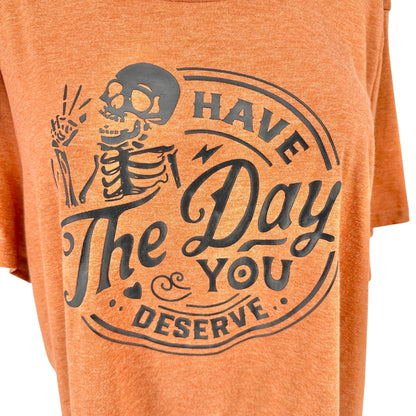 Have The Day You Deserve Graphic Tee 5XL FITS LIKE 3XL Orange Skeleton Design