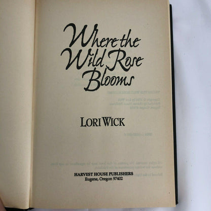 Where the Wild Rose Blooms Lori Wick Rocky Mountain Memories Hardcover Book