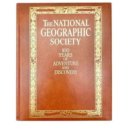 The National Geographic Society 100 Years Adventure And Discovery Hardcover 1987