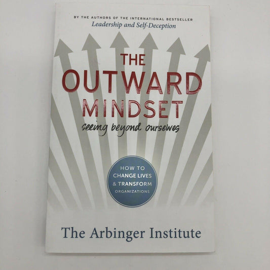 The Outward Mindset : Seeing Beyond Ourselves by Arbinger Institute Staff 2016
