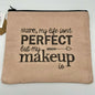 Canvas Makeup Travel Bag Not Perfect Makeup Is Inside Pocket Zip